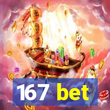 167 bet